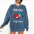 Drama Teacher For Theatre And Performing Arts Comfort Colors Sweatshirt Denim Drama Teacher For Theatre And Performing Arts Comfort Colors Sweatshirt Denim