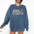 Early Childhood Dream Team Daycare Teacher Toddler Teacher Comfort Colors Sweatshirt Denim Early Childhood Dream Team Daycare Teacher Toddler Teacher Comfort Colors Sweatshirt Denim