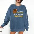 Lets Eat Kids Punctuation Turkey Thanksgiving Teacher Comfort Colors Sweatshirt Denim