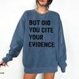 English Teacher But Did You Cite Your Evidence Comfort Colors Sweatshirt Denim