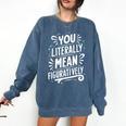 English Teacher Grammar Police Language Nerd You Literally Mean Figuratively V-Neck Modern Short Sleeve Small Comfort Colors Sweatshirt Denim
