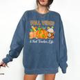 Fall Vibes And That Teacher Life Autumn Thanksgiving Comfort Colors Sweatshirt Denim Fall Vibes And That Teacher Life Autumn Thanksgiving Comfort Colors Sweatshirt Denim