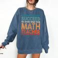 If At First You Don't Succeed Try Doing Math Teacher Comfort Colors Sweatshirt Denim If At First You Don't Succeed Try Doing Math Teacher Comfort Colors Sweatshirt Denim