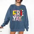 Fri-Yay Happy Friday Lovers Teacher Weekend Women Comfort Colors Sweatshirt Denim
