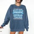 Fun German Teacher Appreciation Language Class Saying Comfort Colors Sweatshirt Denim