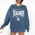 Greatest Teacher Of All Time Teachers Day 1 Teacher Goat Comfort Colors Sweatshirt Denim Greatest Teacher Of All Time Teachers Day 1 Teacher Goat Comfort Colors Sweatshirt Denim