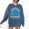 Happy Teacher I Wear Blue For My Students Autism Awareness Comfort Colors Sweatshirt Denim Happy Teacher I Wear Blue For My Students Autism Awareness Comfort Colors Sweatshirt Denim