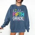 Hello Fifth Grade Teacher Student 5th Grade Back To School Comfort Colors Sweatshirt Denim Hello Fifth Grade Teacher Student 5th Grade Back To School Comfort Colors Sweatshirt Denim