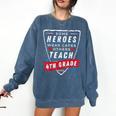 Some Heroes Wear Capes Others Teach 4th Grade Teacher Men Women Kids Comfort Colors Sweatshirt Denim