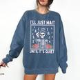 I'Ll Just Wait Until It's Quiet Skeleton Coffee Teacher Comfort Colors Sweatshirt Denim I'Ll Just Wait Until It's Quiet Skeleton Coffee Teacher Comfort Colors Sweatshirt Denim