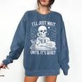 I'Ll Wait Until It's Quiet Tshirt Skeleton Teacher Halloween Comfort Colors Sweatshirt Denim