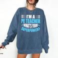 I'm A PE Teacher What's Your Superpower Physical Education Comfort Colors Sweatshirt Denim I'm A PE Teacher What's Your Superpower Physical Education Comfort Colors Sweatshirt Denim