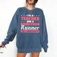 I'm A Teacher And A Marathon Runner Don't Underestimate Me Men Women Comfort Colors Sweatshirt Denim