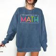 Its A Good Day To Do Math Test Day Testing Math Teachers Kid Comfort Colors Sweatshirt Denim