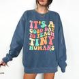 It's A Good Day To Teach Tiny Humans Teacher Teaching Comfort Colors Sweatshirt Denim It's A Good Day To Teach Tiny Humans Teacher Teaching Comfort Colors Sweatshirt Denim