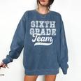 Kids Teacher Sixth Grade Retro Back To School Team 6th Grade Comfort Colors Sweatshirt Denim Kids Teacher Sixth Grade Retro Back To School Team 6th Grade Comfort Colors Sweatshirt Denim