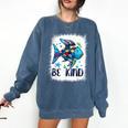 Be Kind Rainbow Fish Teacher Life Back To School Teaching Men Women Comfort Colors Sweatshirt Denim
