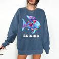 Be Kind Rainbow Fish Teacher Life Teaching Back To School Comfort Colors Sweatshirt Denim Be Kind Rainbow Fish Teacher Life Teaching Back To School Comfort Colors Sweatshirt Denim