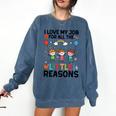 Love Job For Little Reasons Daycare Teacher Graphic Comfort Colors Sweatshirt Denim