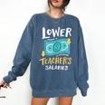 Lower Teacher's Salaries For Men Women Girls Kids Comfort Colors Sweatshirt Denim
