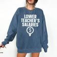 Lower Teacher's Salaries For Men Women Kids Comfort Colors Sweatshirt Denim Lower Teacher's Salaries For Men Women Kids Comfort Colors Sweatshirt Denim