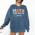 Math The Only Subject That Counts Cute Teacher Educator Comfort Colors Sweatshirt Denim