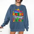 Nacho Average Teacher Mexican Teacher Cinco De Mayo Fiesta Men Women Girls Kids Comfort Colors Sweatshirt Denim Nacho Average Teacher Mexican Teacher Cinco De Mayo Fiesta Men Women Girls Kids Comfort Colors Sweatshirt Denim