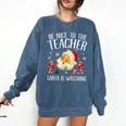 Be Nice To The Teacher Santa Is Watching School Christmas Comfort Colors Sweatshirt Denim