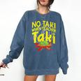 No Taki When Teacher Taki Education Classroom Teacher Comfort Colors Sweatshirt Denim No Taki When Teacher Taki Education Classroom Teacher Comfort Colors Sweatshirt Denim