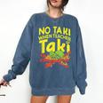 No Taki When Teacher Taki Teacher Pun Humor Comfort Colors Sweatshirt Denim No Taki When Teacher Taki Teacher Pun Humor Comfort Colors Sweatshirt Denim