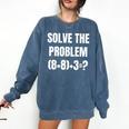 PEMDAS Math Problem 67 Meme Elementary Teacher Joke Comfort Colors Sweatshirt Denim PEMDAS Math Problem 67 Meme Elementary Teacher Joke Comfort Colors Sweatshirt Denim