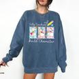 Preppy Silly Teacher Goose Build Character Back To School Comfort Colors Sweatshirt Denim