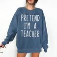 Pretend I'm A Teacher Costume Halloween Lazy Adult Kids Comfort Colors Sweatshirt Denim