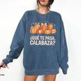 Qué Te Pasacalabaza Fall Immersion Teacher Spanish Teacher Comfort Colors Sweatshirt Denim Qué Te Pasacalabaza Fall Immersion Teacher Spanish Teacher Comfort Colors Sweatshirt Denim