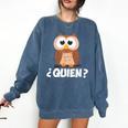 Quien Who Owl Spanish Teacher Comfort Colors Sweatshirt Denim