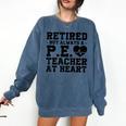 Retirement But Always A Pe Teacher At Heart Pride Shirt Comfort Colors Sweatshirt Denim Retirement But Always A Pe Teacher At Heart Pride Shirt Comfort Colors Sweatshirt Denim