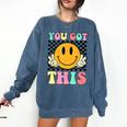 You Got This Retro Smile Motivational Testing Day Teacher Comfort Colors Sweatshirt Denim You Got This Retro Smile Motivational Testing Day Teacher Comfort Colors Sweatshirt Denim