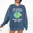 Rotation Of The Earth Makes My Day Science Teacher Earth Day Comfort Colors Sweatshirt Denim Rotation Of The Earth Makes My Day Science Teacher Earth Day Comfort Colors Sweatshirt Denim