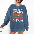 This Is My Scary Math Teacher Costume For Halloween Comfort Colors Sweatshirt Denim This Is My Scary Math Teacher Costume For Halloween Comfort Colors Sweatshirt Denim