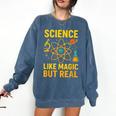 Science Like Magic But Real Nerdy Teacher Comfort Colors Sweatshirt Denim Science Like Magic But Real Nerdy Teacher Comfort Colors Sweatshirt Denim