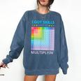 I Got Skills They'Re Multiplying Math Teacher Students Comfort Colors Sweatshirt Denim I Got Skills They'Re Multiplying Math Teacher Students Comfort Colors Sweatshirt Denim