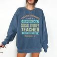 Social Studies Teacher Appreciation Men Women Comfort Colors Sweatshirt Denim