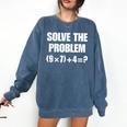 Solve The Problem 67 Teacher Comfort Colors Sweatshirt Denim Solve The Problem 67 Teacher Comfort Colors Sweatshirt Denim