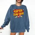 Super Teacher Superhero Back To School Teacher's Comfort Colors Sweatshirt Denim