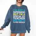 Superhero & Special Education Teacher Men Women Comfort Colors Sweatshirt Denim Superhero & Special Education Teacher Men Women Comfort Colors Sweatshirt Denim