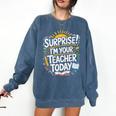 Surprise I'M Your Teacher Today Sub Substitute Teacher Comfort Colors Sweatshirt Denim Surprise I'M Your Teacher Today Sub Substitute Teacher Comfort Colors Sweatshirt Denim