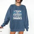 I Teach The Cutest Little Sharks Teacher School Comfort Colors Sweatshirt Denim