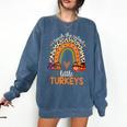 I Teach The Cutest Little Turkeys Thanksgiving Teacher Men Women Girls Kids Comfort Colors Sweatshirt Denim I Teach The Cutest Little Turkeys Thanksgiving Teacher Men Women Girls Kids Comfort Colors Sweatshirt Denim