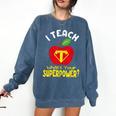 I Teach What's Your Superpower Superhero Teacher Comfort Colors Sweatshirt Denim I Teach What's Your Superpower Superhero Teacher Comfort Colors Sweatshirt Denim
