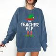 The Teacher Elf Matching Family Christmas Comfort Colors Sweatshirt Denim The Teacher Elf Matching Family Christmas Comfort Colors Sweatshirt Denim